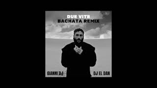 Gianni DJ & DJ El Dan - Due Vite (bachata remix) | Bachata 2023
