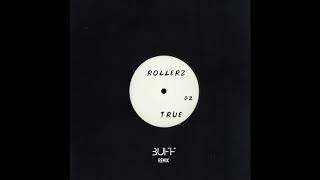 ROLLERZ  - True by BUFF DEEJAY