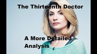 The 13th Doctor - A More Detailed Analysis