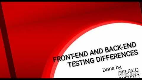 Front end and Back end Testing Differences