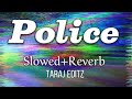 Police (Slowed Reverb) - DJ Flow | Afsana Khan | Taraj Editz