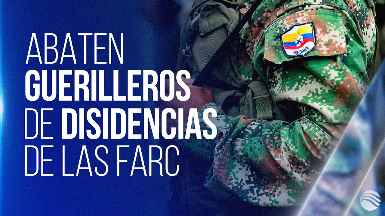 Ejército abate a 15 guerrilleros de las disidencias de las Farc en el ...