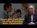 DEUS Permite DIVÓRCIO e NOVO CASAMENTO ? Ezra Ma