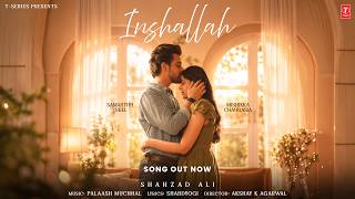 INSHALLAH (Official Video) - Samarthh Jurel | Mishikka Chaurasia | Shahzad Ali | Palash Muchhal