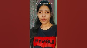 transition alert ⚠️ 📢 #viral #trending #ytshorts #love #shorts #transition #shortsfeed #fyp #youtube