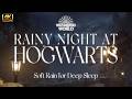 7 Hours | Rainy Night at Hogwarts for Studying, Focusing & Sleeping🌙 | Harry Potter