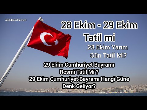 29 Ekim Cumhuriyet Bayramı Resmi Tatil Mi - 28 Ekim Yarım Gün Tatil Mi - 29 Ekim Hangi Gün