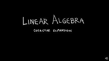 Linear Algebra 3.1.2 Co-factor Expansion