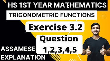 Class 11 Math Chapter 3 || Exercise 3.2 || Question no. 1,2,3,4,5 || Assamese Explanation