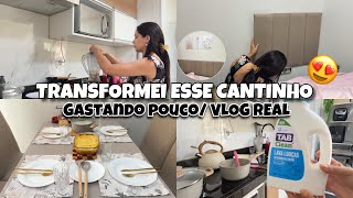 MAIS UM DIA REAL POR AQUI | GASTANDO POUCO, DEI UMA CARA NOVA PRA ESSE CANTINHO! 😍 