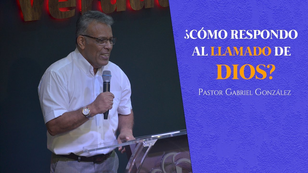 ¿Cómo respondo al llamado de Dios ? - Pastor Gabriel González - YouTube