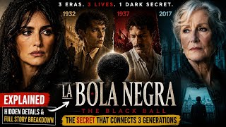 La Bola Negra Explained: The Dark Secret Hidden Across 3 Generations