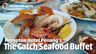 The Catch Seafood Buffet Dinner at Hompton Hotel Penang