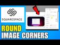 How To Round Image Corners In Squarespace (2026) (Quick And Easy Guide)