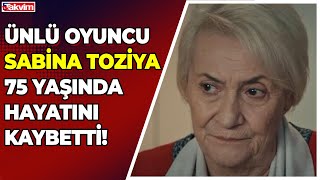 Ünlü oyuncu Sabina Toziya 75 yaşında hayatını kaybetti