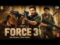 Force 3 Full Movie | John Abraham, Vidyut Jammwal | New Hindi Action Spy Thriller Movie 2026 I