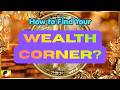How to Find Your REAL Home "Wealth Corner"? | Don't Put Your Wealth Hope at The Wrong Spot!