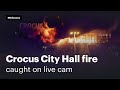 Crocus City Hall fire caught on live cam