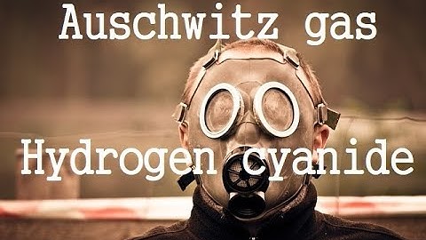 The Hydrogen cyanide Information, history  : Auschwitz,holocaust,toxic