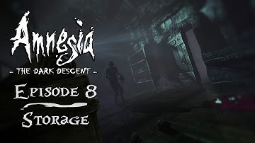 Amnesia: The Dark Descent - Storage - Episode 8