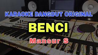 BENCI - MANSUR S | DANGDUT ORIGINAL VERSI MANUAL ORGEN TUNGGAL ( LIRIK KARAOKE )