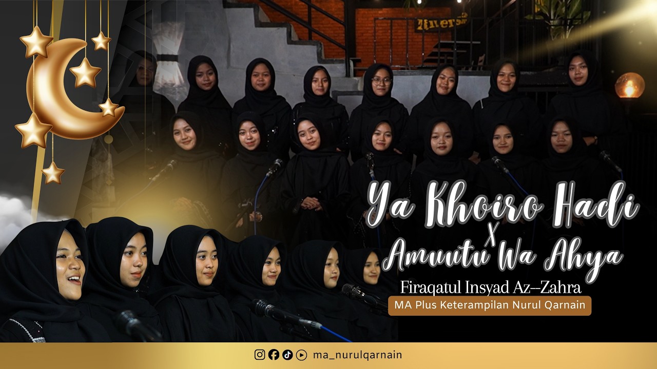 YA KHOIRO HADI X AMUUTU WA AHYA COVER BY NASYID FIRQATUL INSYAD AZ ZAHRA MA NURUL QARNAIN