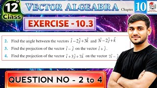 Class 12 Ex 10.3 Q2 to 4 Math | Vector Algebra | Q3 Ex 10.3 Class 12 Math | Ex 10.3 Q4 Class 12 Math