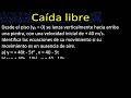 Caida libre: Desde el piso (y0 = 0) se lanza verticalmente hacia arriba una piedra,  | ejemplo 15