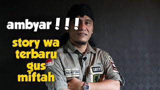 Story wa gus miftah 02 - ambyar!!!