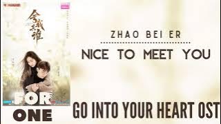 Zhao Bei Er – Nice to meet you (GO Into Your Heart OST)