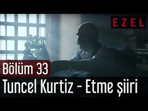 Ezel 33.Bölüm | Tuncel Kurtiz - Etme Şiiri