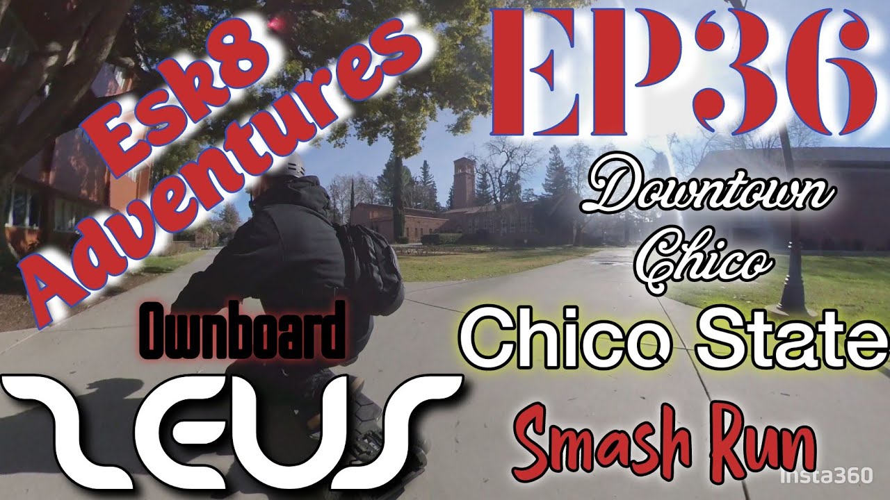 Esk8 Adventures ep36/ Ownboard Zeus smashes through Downtown Chico and Chico State 