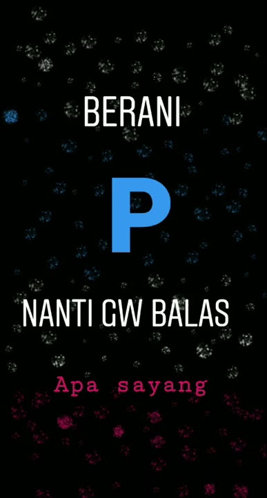 Story'wa Berani P Nantik gw Balas Apa sayang