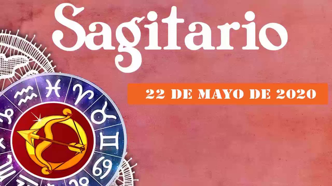 Sagitario horóscopo de hoy 22 de Mayo 2020 Tu horóscopo aparece