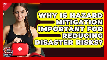 Why Is Hazard Mitigation Important for Reducing Disaster Risks? | Your Emergency Planner