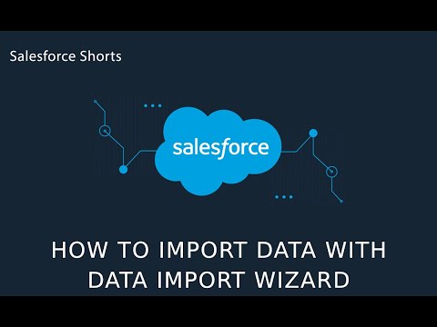 How to Import Data with Data Import Wizard | Salesforce