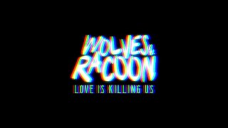 Download Lagu Wolves And Racoon - Love Is Killing Us (Official Music Video) MP3
