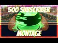 500 SUBSCRIBER MONTAGE