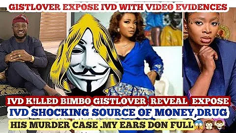 OMG IVD K!lled BIMBO GISTLOVER Expose SHOCKING Details,IVD shocking Source Of MONEY