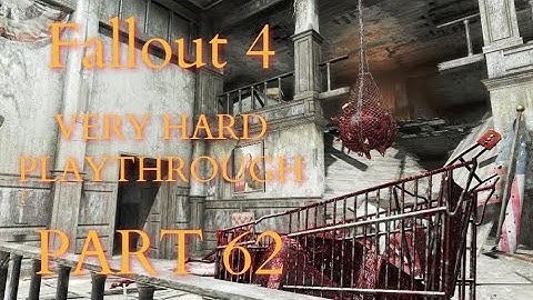 Fallout 4 / Very Hard Difficulty Playthrough Part 62 - Behemoth
