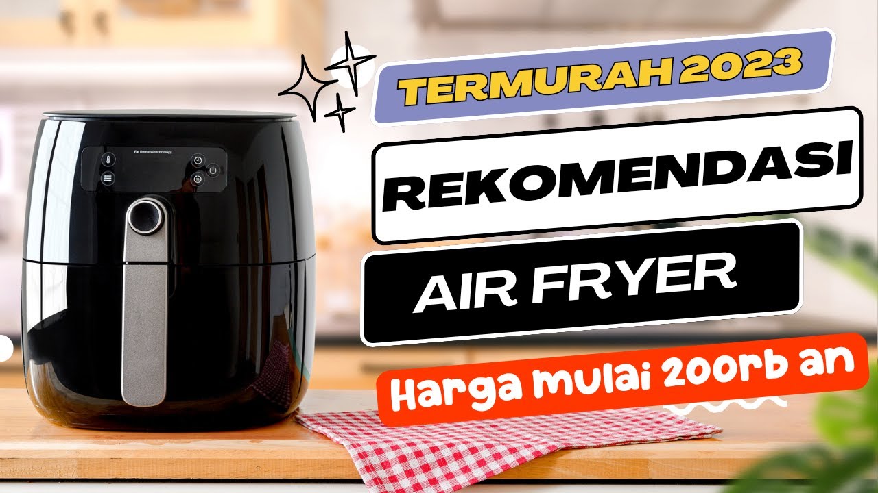 Rekomendasi air fryer murah harga dibawah 500ribu YouTube
