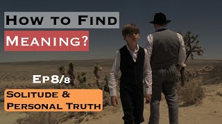 【4K | Episode 8/8】How to Enjoy Being Alone? Find Meaning in Westworld thru Psychoanalysis