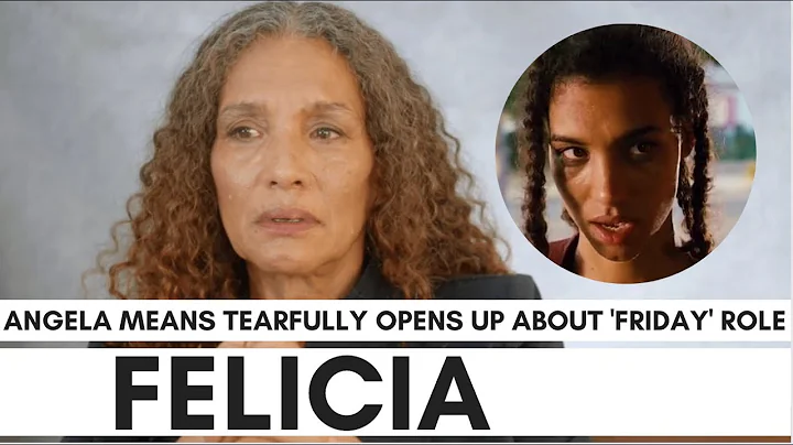 Angela Means Cries Over 'Felicia' Friday Role: "Ev...
