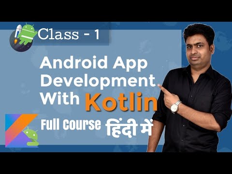 Class 1 - Introduction To Android Development With KOTLIN | Android App Development Course In Hindi