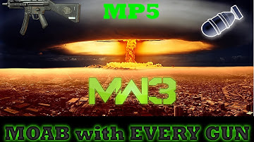 MW3: MP5 MOAB - MOAB with EVERY GUN!!