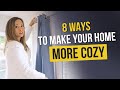 8 WAYS TO MAKE YOUR HOME MORE COZY