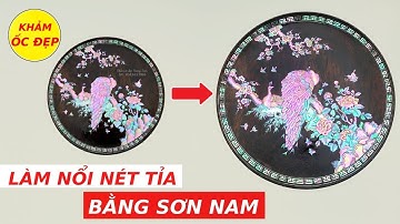 Cách Làm Nổi Nét Đĩa Gỗ Khảm Ốc Bằng Sơn Nam Đơn Giản Ai Cũng Làm Được | Khảm Ốc Đẹp Triệu Khảm Trai
