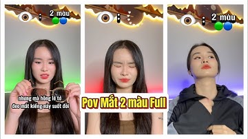 Lý Nguyễn Nhi / Pov Mắt 2 màu Full
