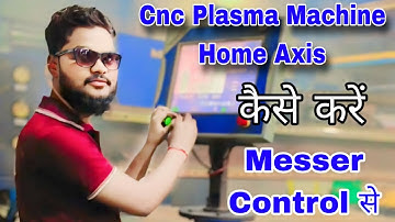 How To Plasma Machine Home Axis || Messer Controller || Hypertherm Xpr 300 Core