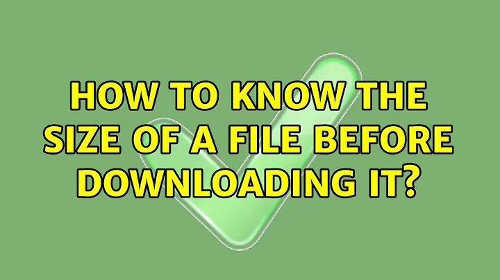 How to know the size of a file before downloading it? (2 Solutions!!)